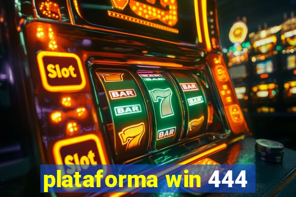 plataforma win 444